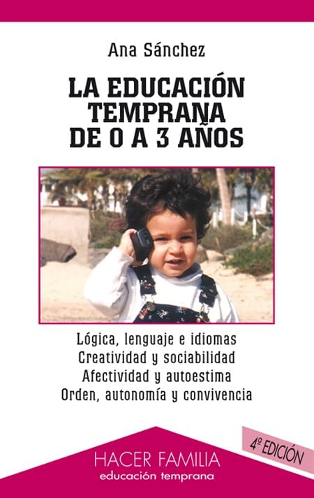 La educación temprana de 0 a 3 años (Hacer Familia)
