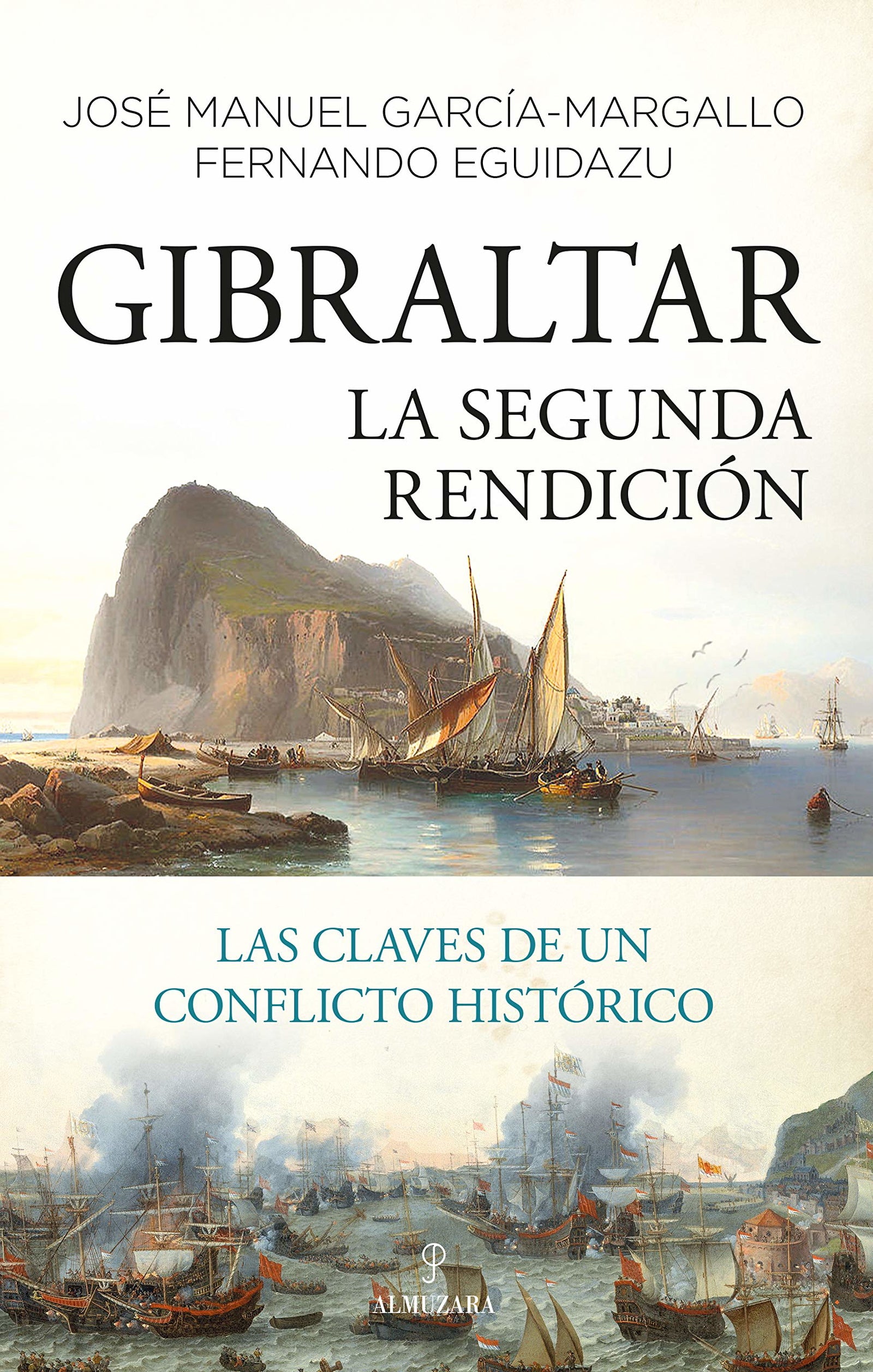 Gibraltar. La Segunda Rendición: Las claves de un conflicto histórico (Historia)