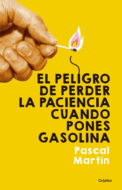El peligro de perder la paciencia cuando pones gasolina (Novela de intriga)