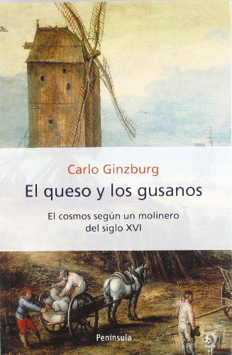 El queso y los gusanos: El cosmos según un molinero del siglo XVI (HISTORIA, CIENCIA Y SOCIEDAD)