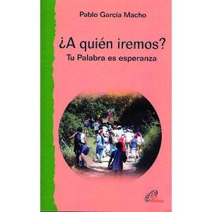 ¿A quién iremos?: Tu Palabra es esperanza: 5 (Caminos nuevos)