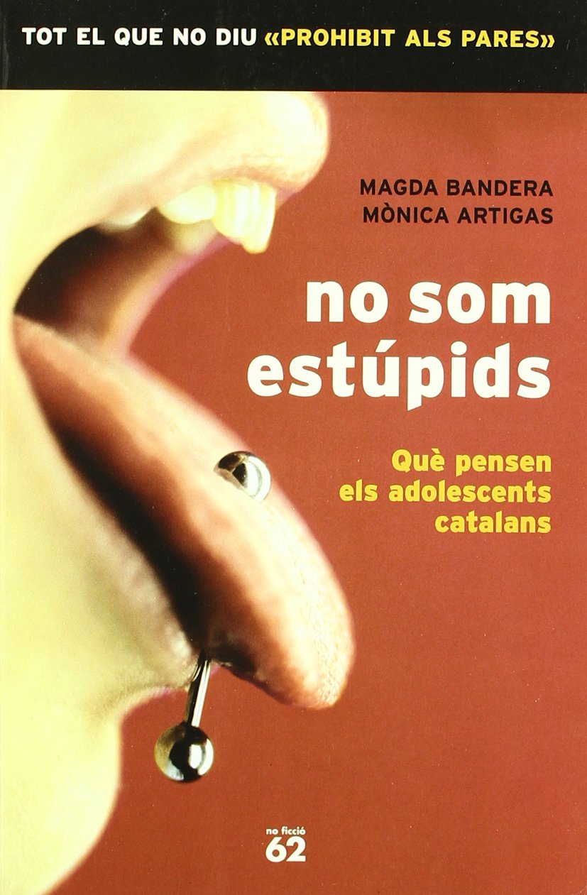 No som estúpids.: Què pensen els adolescents catalans (No Ficció)