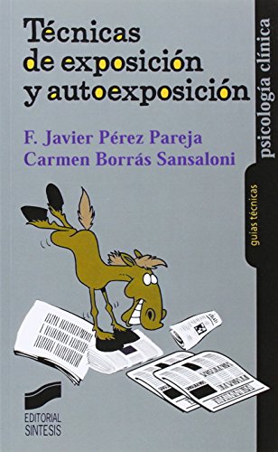 Técnicas de exposición y autoexposición: 10 (Psicología clínica. Guías técnicas)