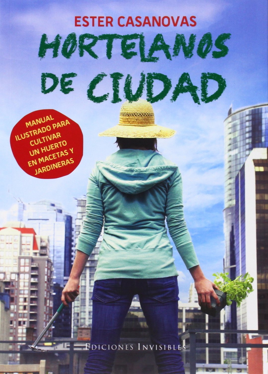 Hortelanos De Ciudad: Manual ilustrado para cultivar un huerto en macetas y jardineras: 2 (Naturalmente)