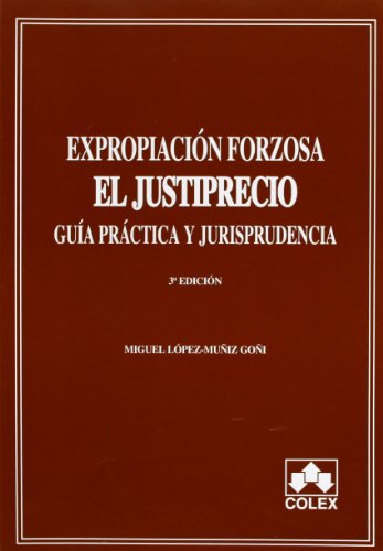 Expropiacion forzosa. El justiprecio. 3ªed