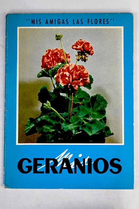 Mis geranios (Mis amigas las flores)