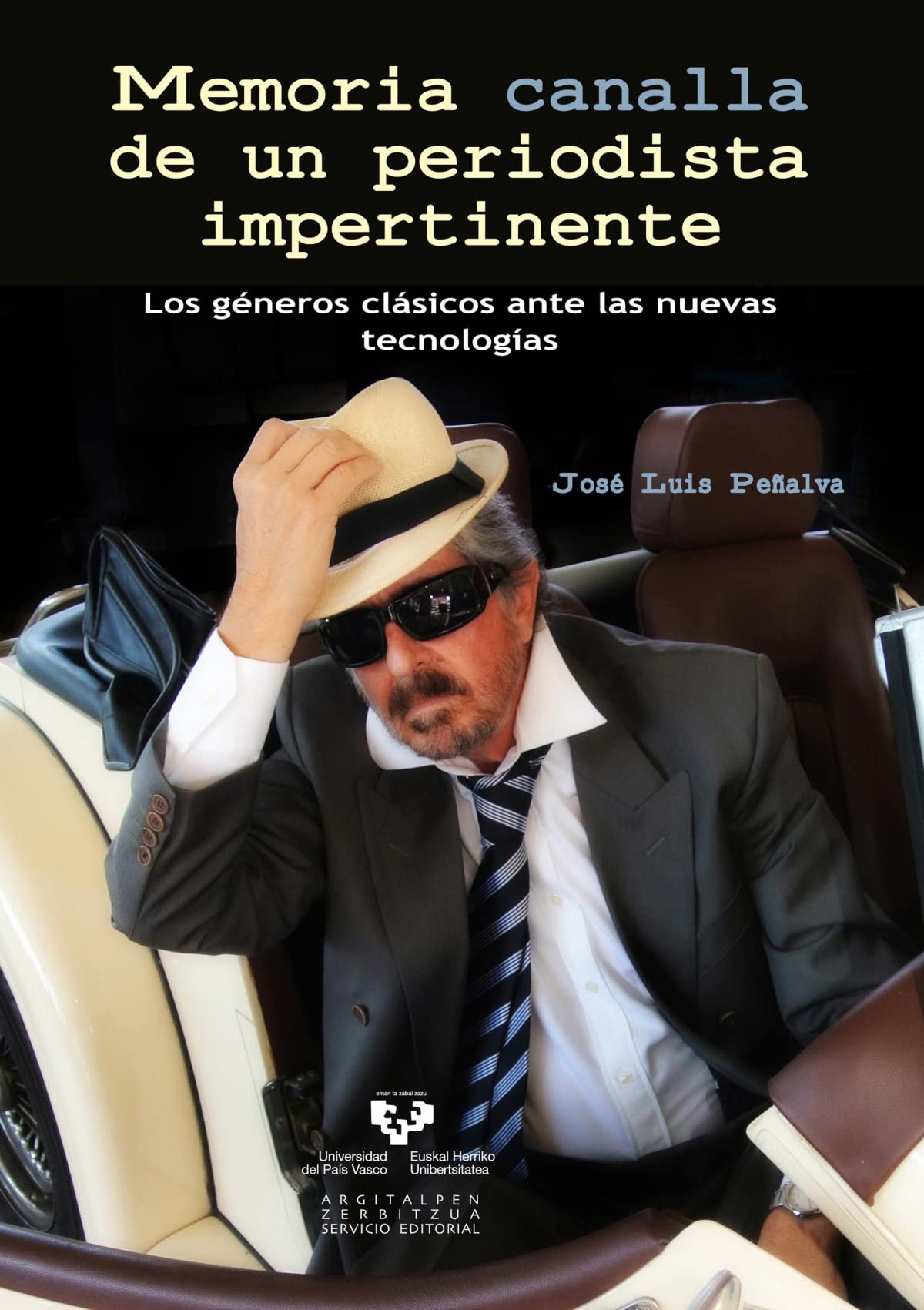 Memoria canalla de un periodista impertinente: Los géneros clásicos ante las nuevas tecnologías (Manuales Universitarios - Unibertsitateko Eskuliburuak)
