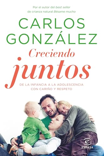 Creciendo juntos: De la infancia a la adolescencia con cariño y respeto (Vivir Mejor)