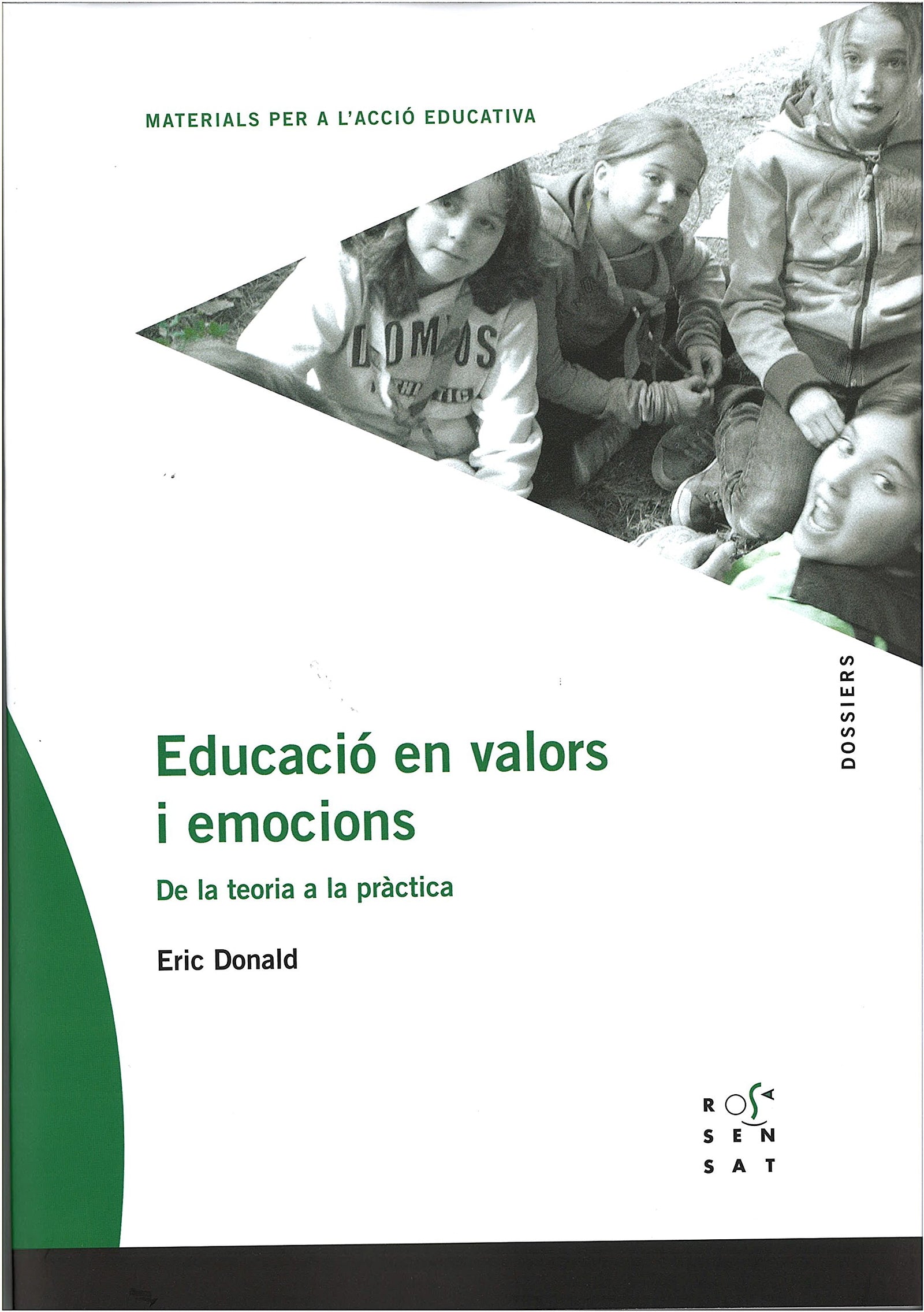 Educació en valors i emocions: De la teoria a la pràctica: 77 (Dossiers Rosa Sensat)