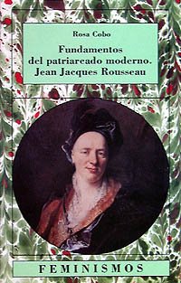 Fundamentos del patriarcado moderno. Jean Jacques Rousseau (Feminismos)