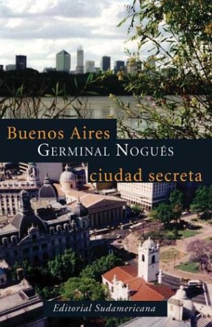Buenos Aires, ciudad secreta / Buenos Aires, Secret City