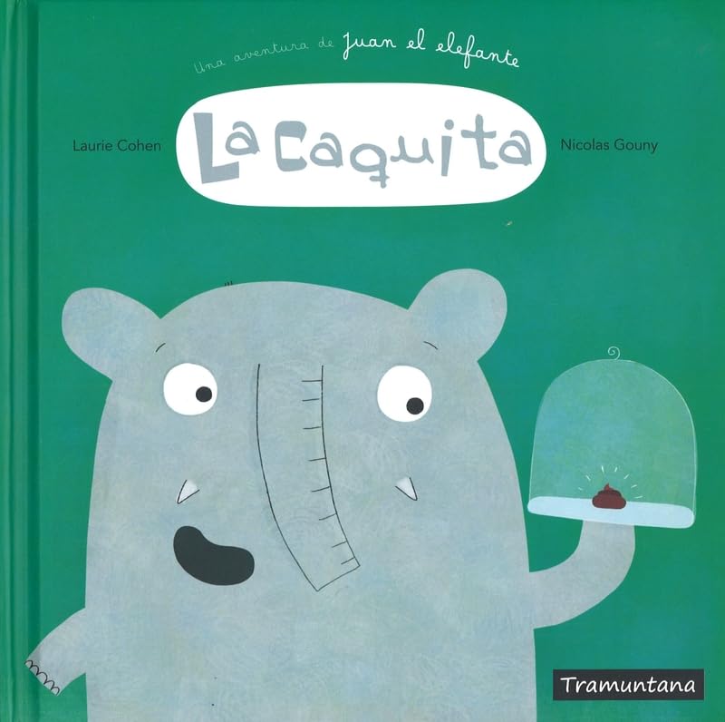 La Caquita. Una aventura de Juan el elefante (INFANTIL)