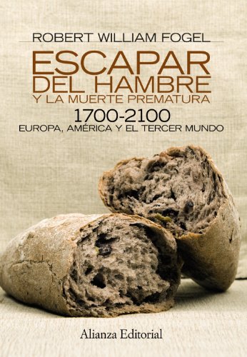 Escapar del hambre y la muerte prematura, 1700-2100: Europa, América y el Tercer Mundo (Alianza Ensayo)