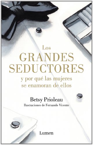 Los grandes seductores y por qué las mujeres se enamoran de ellos (Lumen)