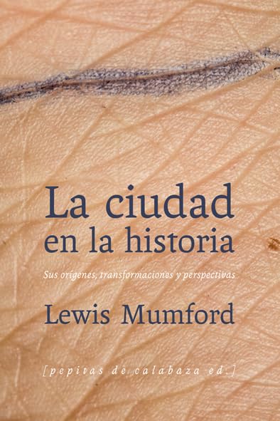 La ciudad en la historia: Sus orígenes, transformaciones y perspectivas (FONDO)