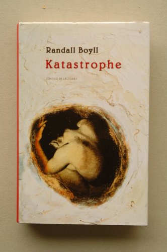 Katastrophe / Randall Boyll 25/04/2011 traducción de Josefina Meneses