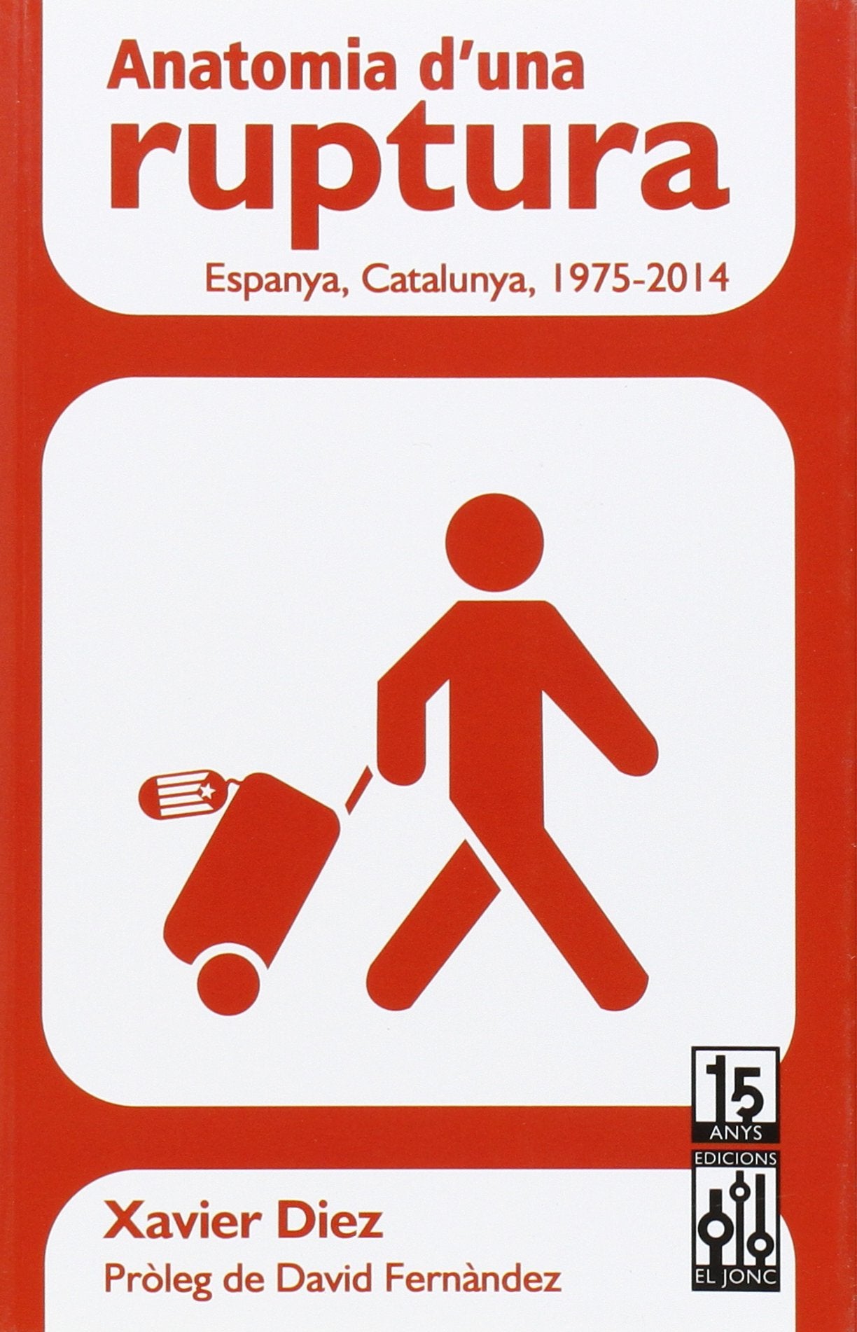 Anatomia d'una ruptura: Espanya, Catalunya, 1975-2014