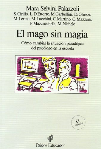El mago sin magia: Cómo cambiar las situación paradójica del psicólogo en la escuela (Educador)