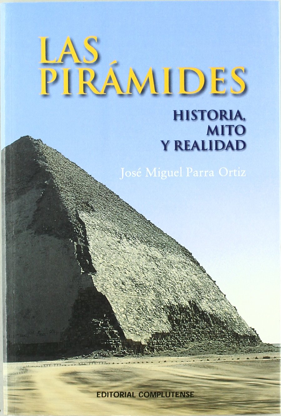 PIRAMIDES,LAS.HISTORIA,MITO Y REALIDAD (SIN COLECCION)