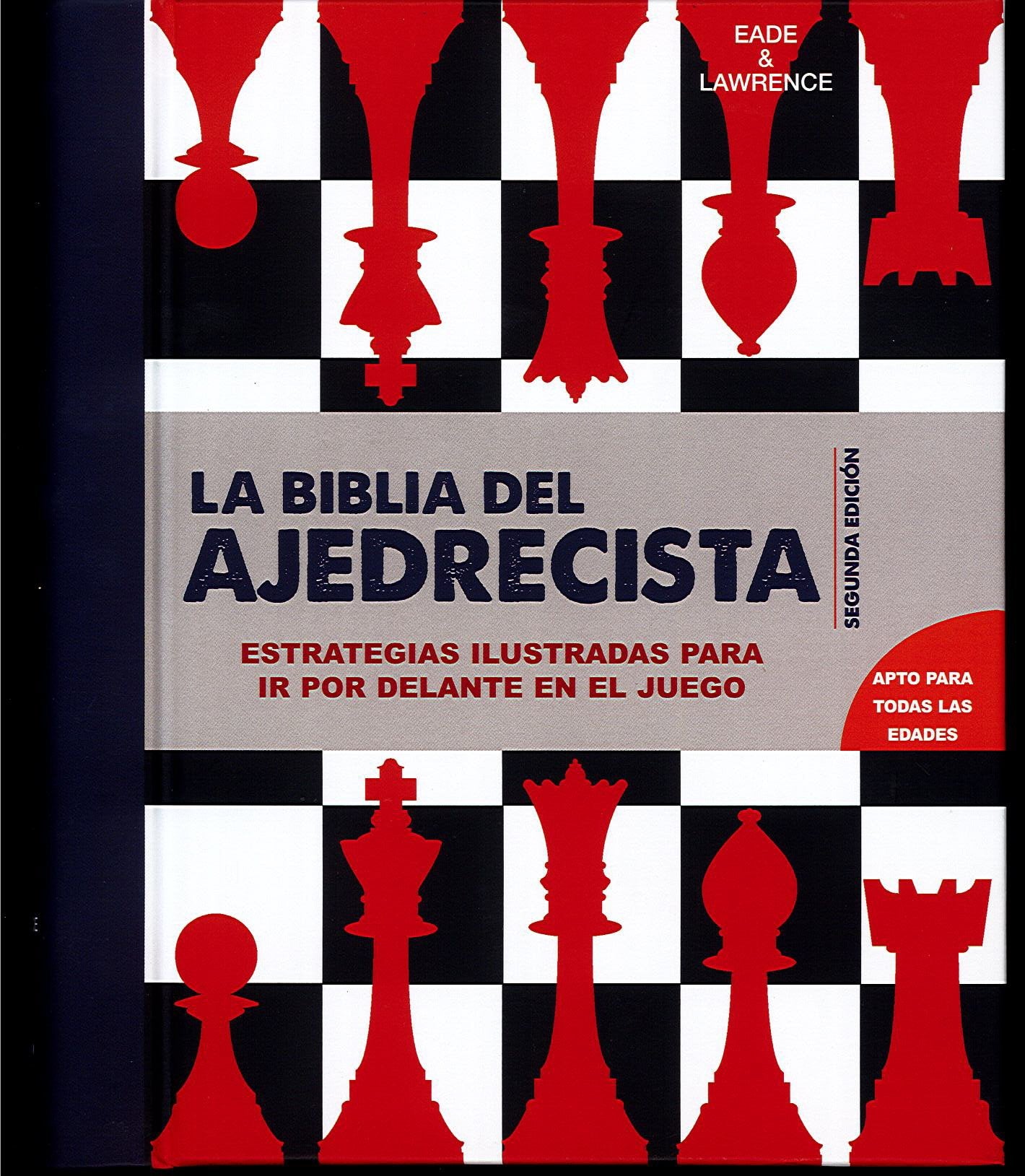 La Biblia del Ajedrecista: Estrategias ilustradas para ir por delante en el juego (SIN COLECCION)