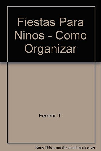 Como organizar fiestas para niños (Humor,Juegos,Pasatiempos)