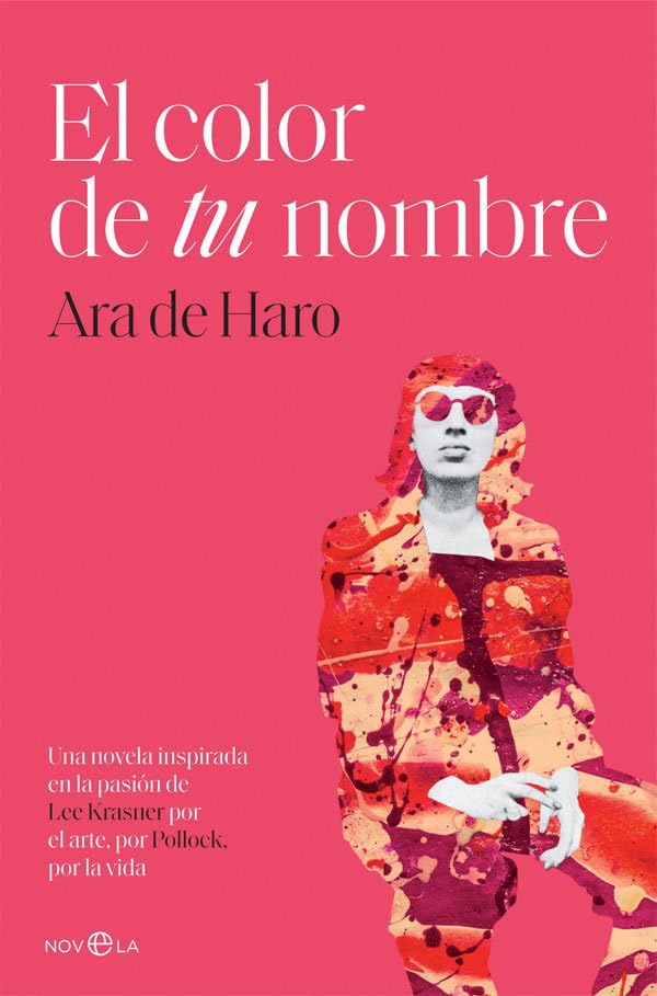 El color de tu nombre: Una novela inspirada en la pasión de Lee Krasner por el arte, por Pollock, por la vida (Ficción)