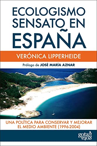 Ecologismo sensato en España: Una política para conservar y mejorar el medio ambiente (1996-2004) (SIN COLECCION)