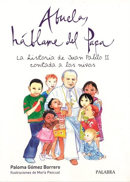 Abuela, háblame del Papa: La historia de Juan Pablo II contada a los niños (Libros Ilustrados)
