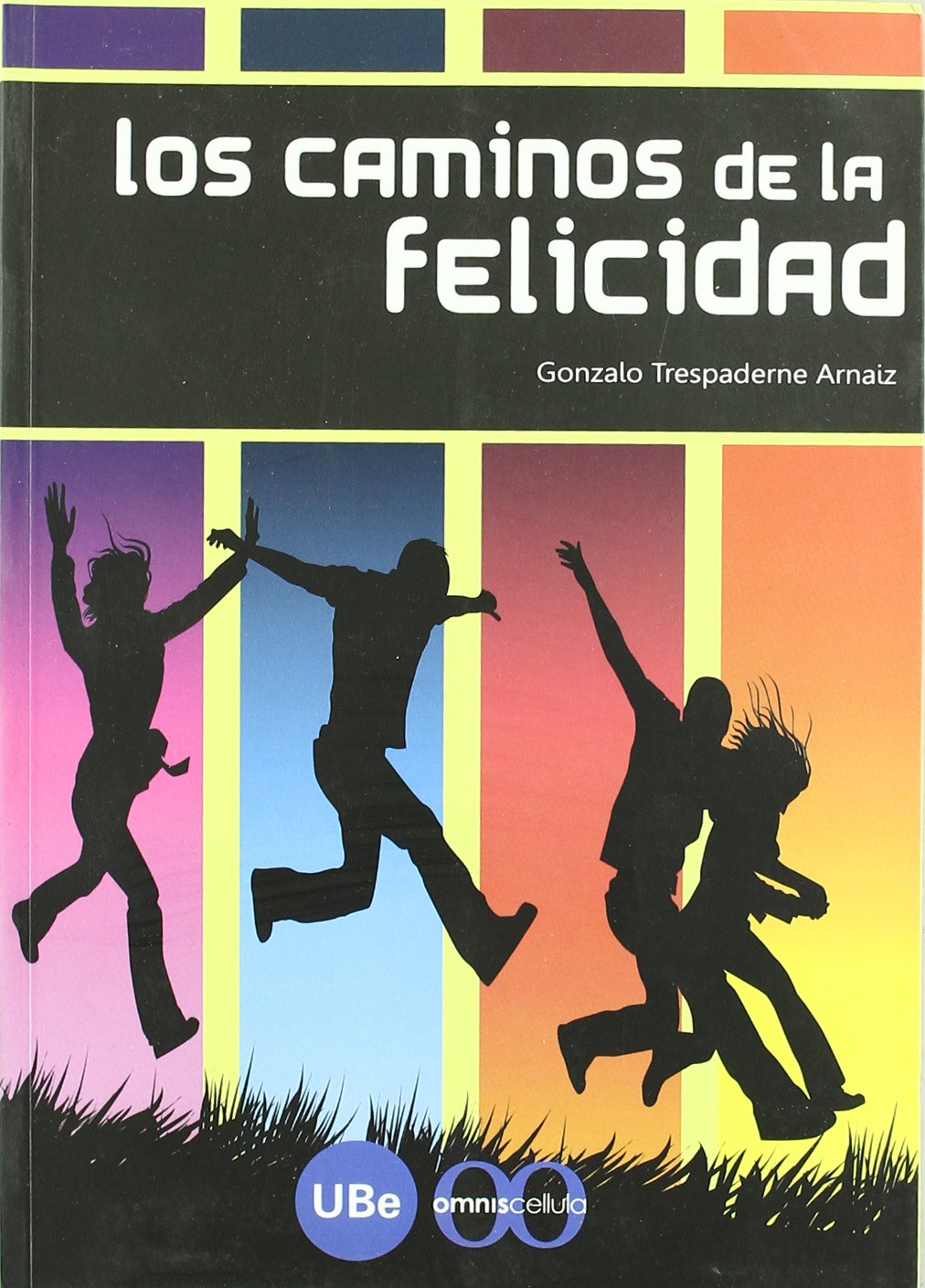 Los caminos de la felicidad (BIBLIOTECA UNIVERSITÀRIA)