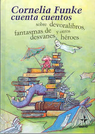 Cornelia Funkes Cuenta Cuentos Sobre Devoralibros, Fantasmas De Desvanes Y Otros (Escalera de lectura)