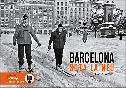 Barcelona sota la neu: 45 (Catalunya Desapareguda)