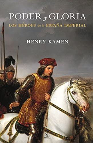 Poder y gloria. Los héroes de la España imperial: Los héroes de la España Imperial: 1 (ESPASA FORUM)