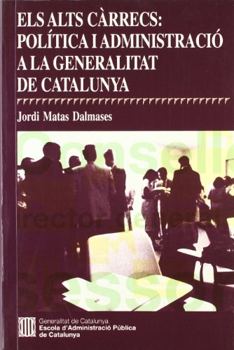 alts càrrecs: política i administració a la Generalitat de Catalunya/Els (Estudis)