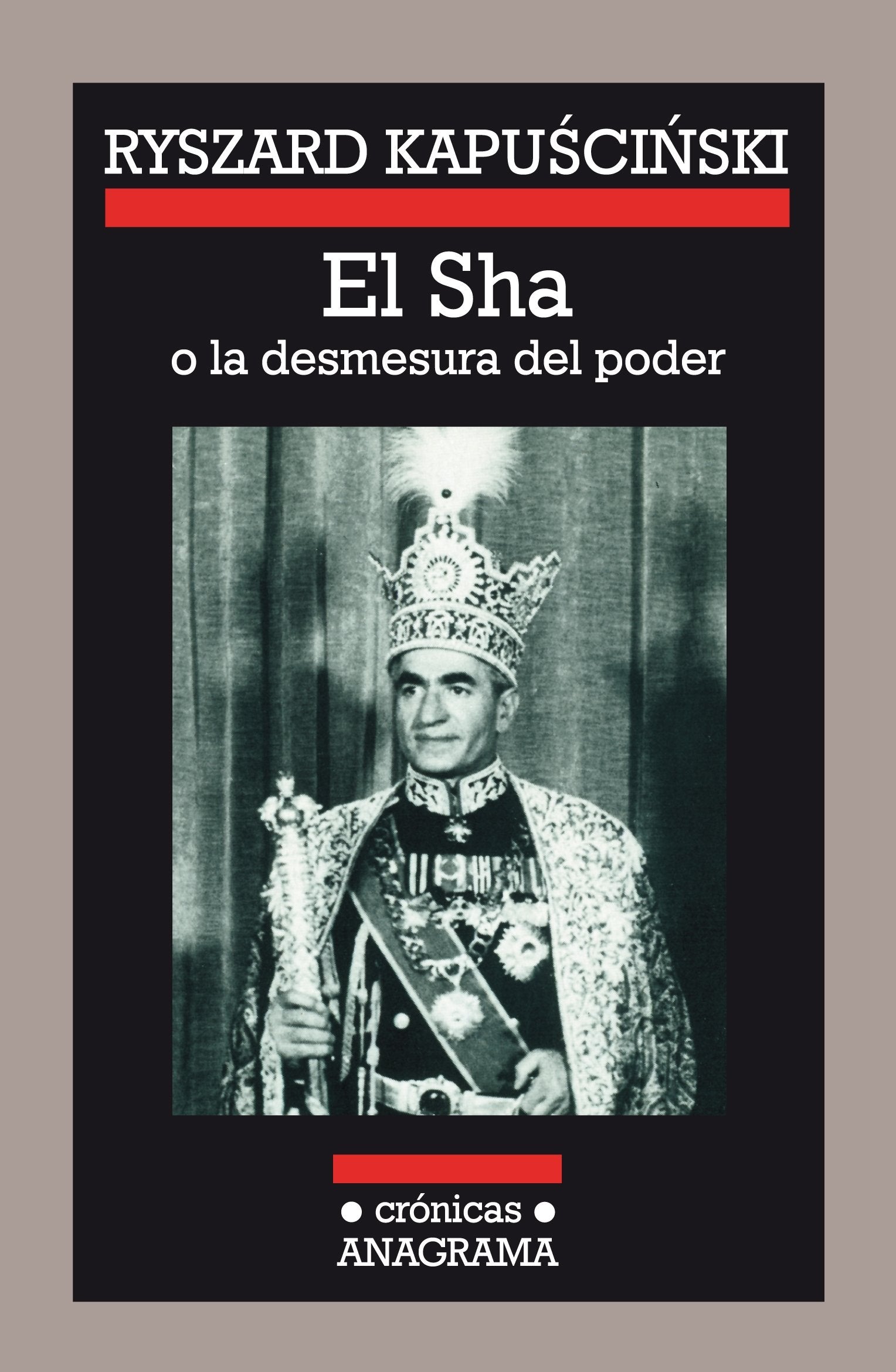 El Sha o la desmesura del poder: 8 (Crónicas)