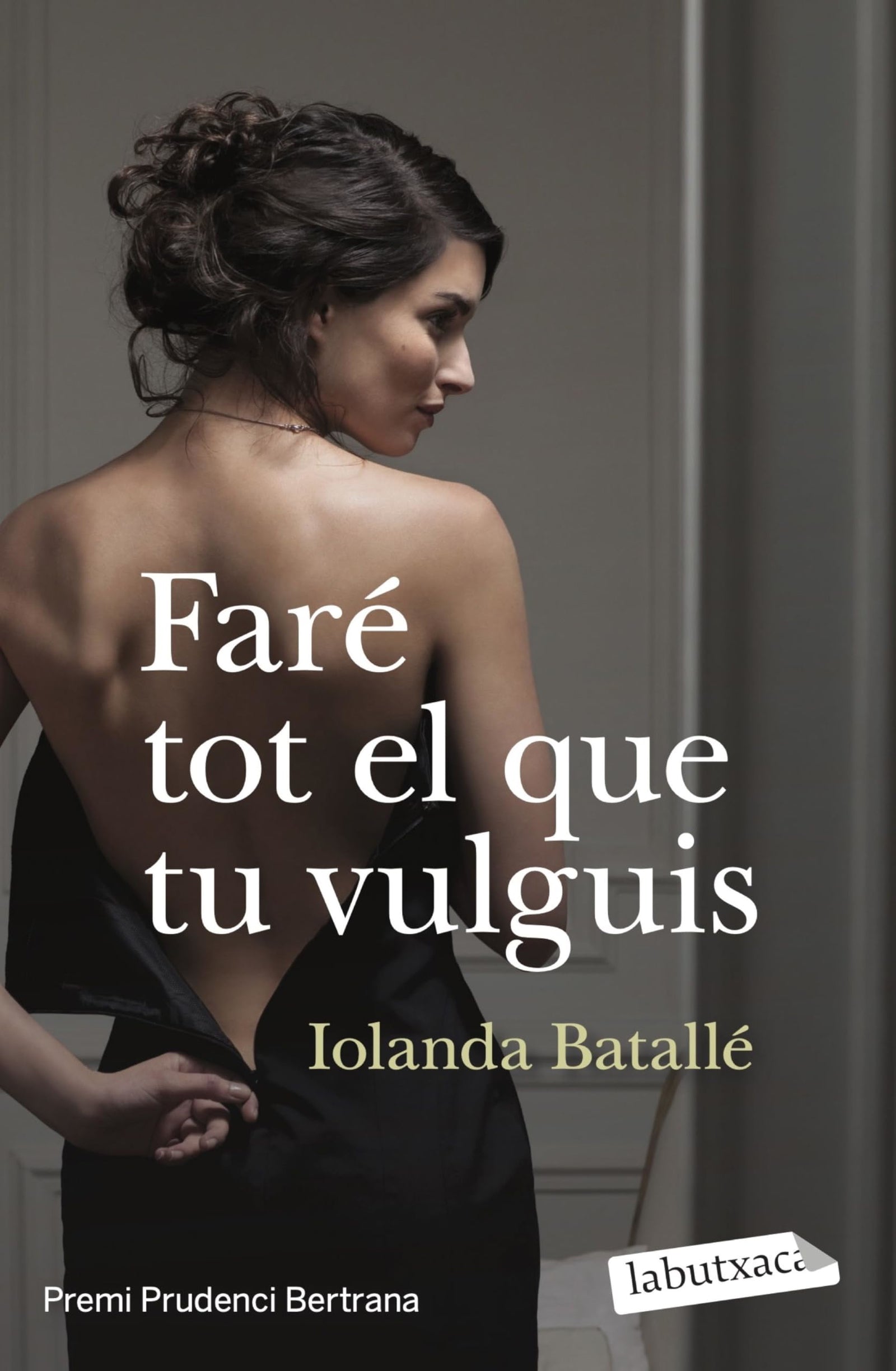 Faré Tot El Que Tu Vulguis: Premi Prudenci Bertrana 2013 (LABUTXACA)