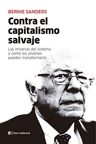 Contra el capitalismo salvaje: Las miserias del sistema y cómo los jóvenes pueden transformarlo (ENSAYO SOCIAL)