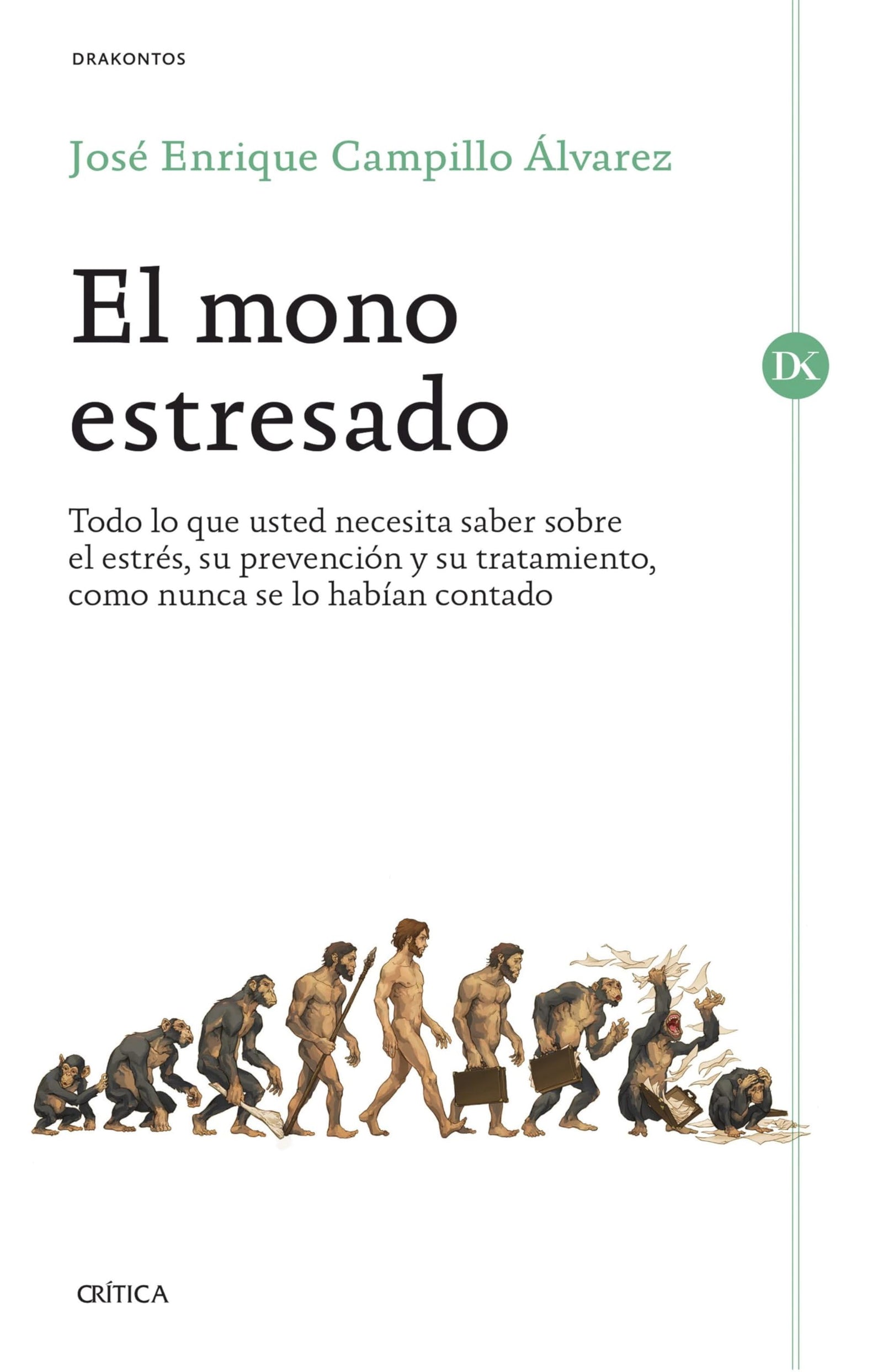 El mono estresado: Todo lo que usted necesita saber sobre el estrés, su prevención y su tratamiento, como nunca se lo habían contado (Drakontos)