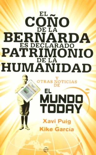 El coño de la Bernarda es declarado patrimonio de la humanidad : y otras noticias de Mundo Today