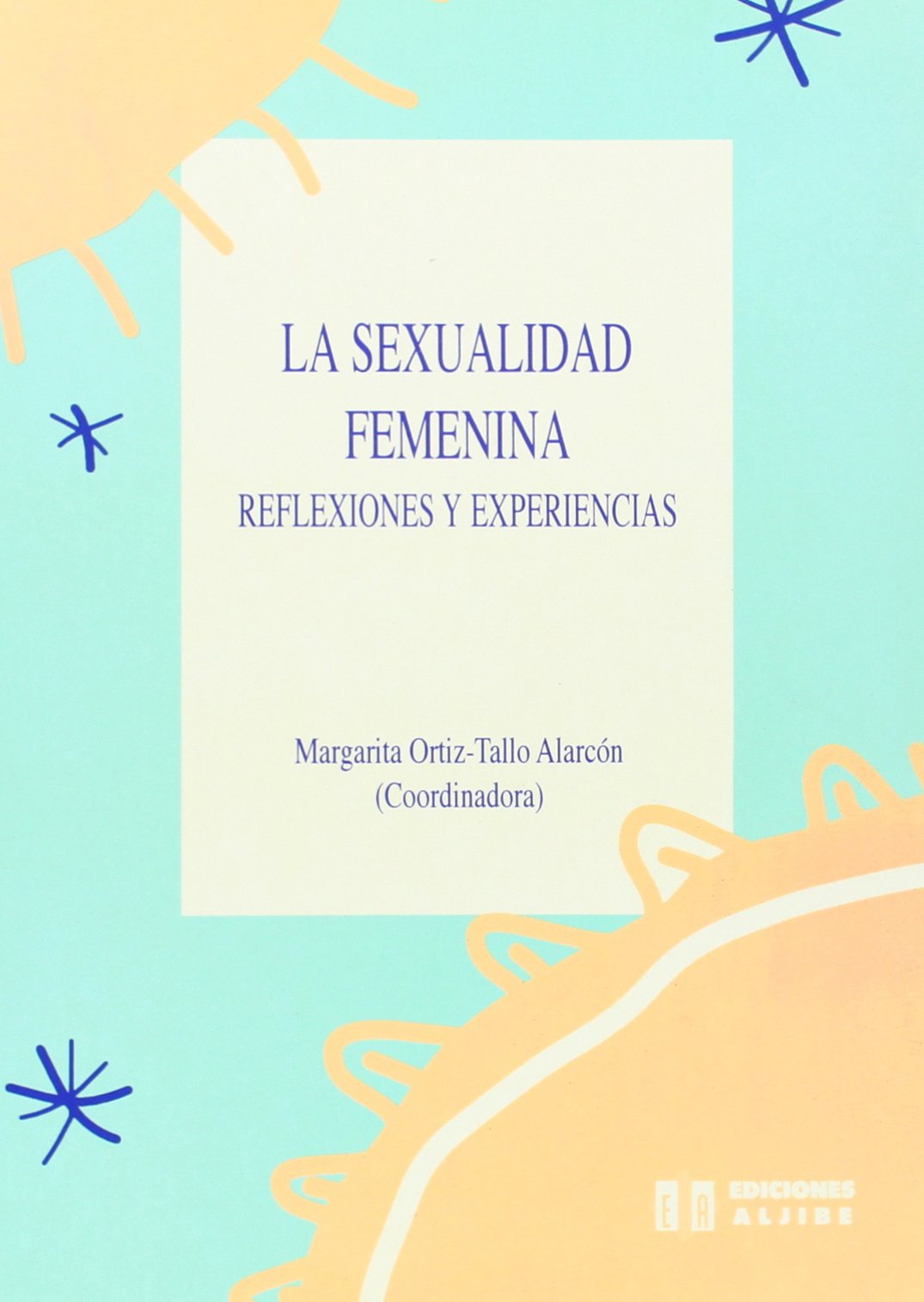 Sexualidad femenina Reflexiones y Expe: Reflexiones y experiencias (PSICOLOGIA)