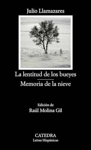 La lentitud de los bueyes; Memoria de la nieve (Letras Hispánicas)