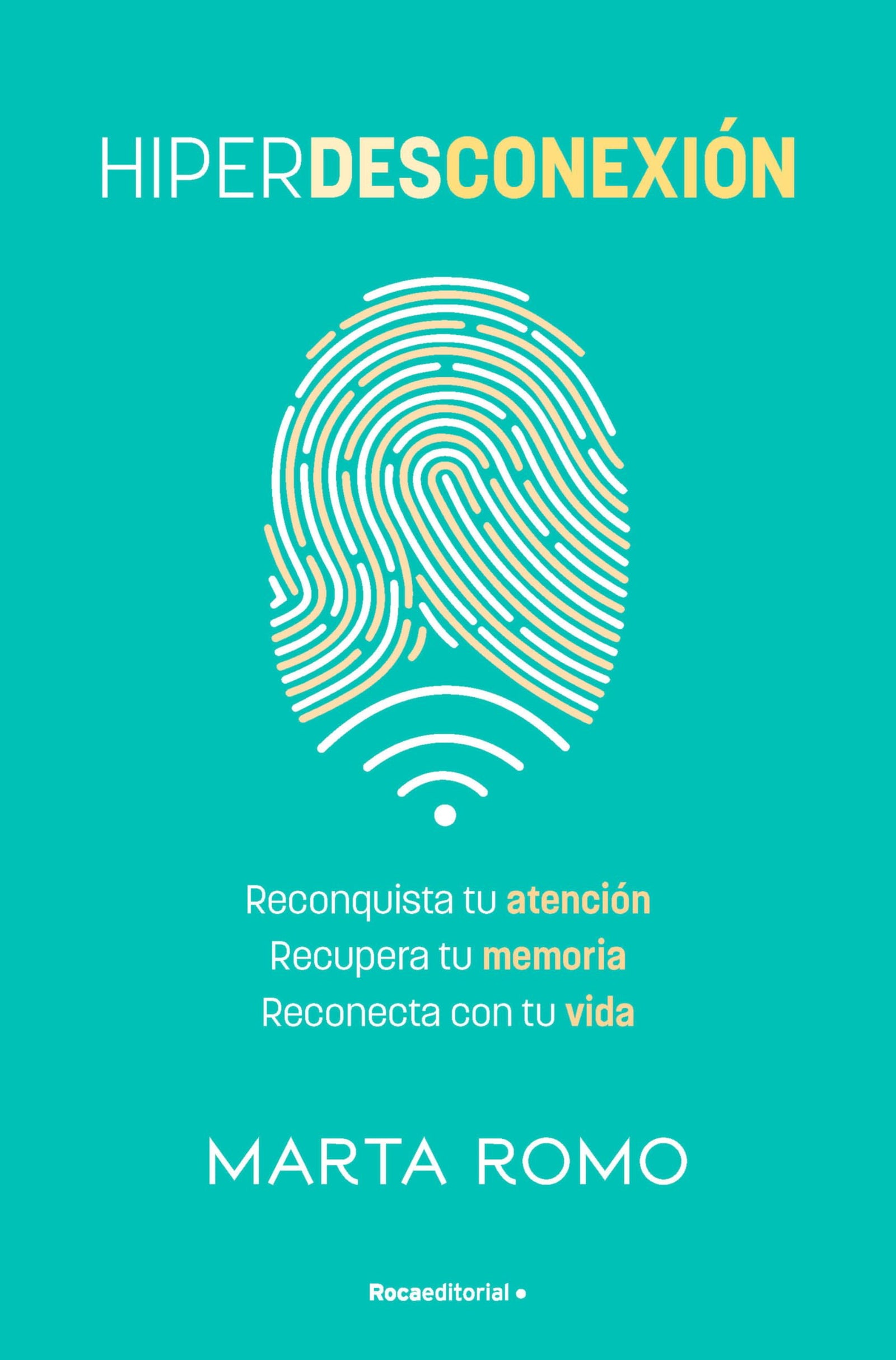 Hiperdesconexión: Reconquista tu atención · Recupera tu memoria · Reconecta con tu vida (No ficción)