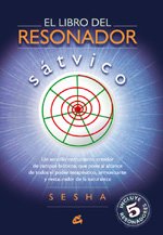 El libro del resonador sátvico: Un sencillo instrumento creador de campos bióticos, que pone al alcance de todos el poder terapéutico, armonizante y restaurador de la naturaleza (Cuerpo-Mente)