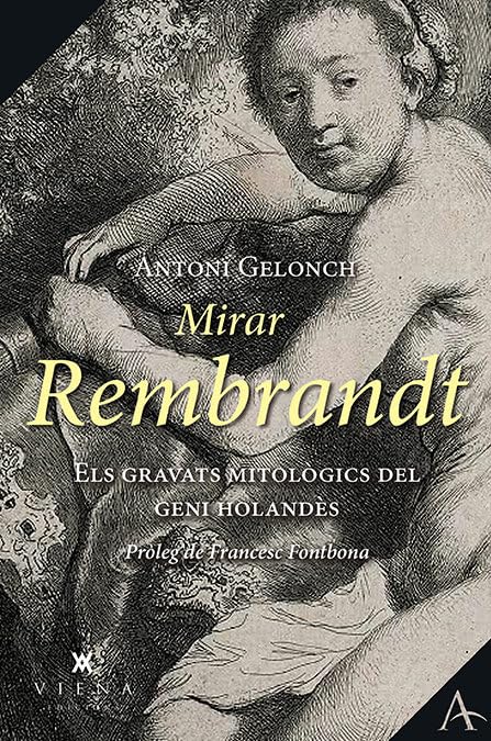 Mirar Rembrandt: Els gravats mitològics del geni holandès: 10 (Assaig)