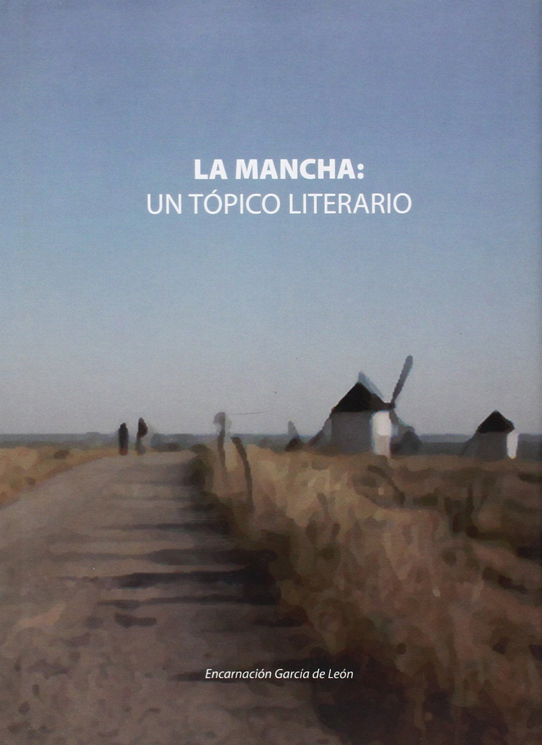 La Mancha: un tópico literario (Fuera de colección)
