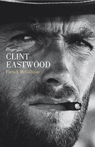 Clint Eastwood: Biografía (Ensayo)