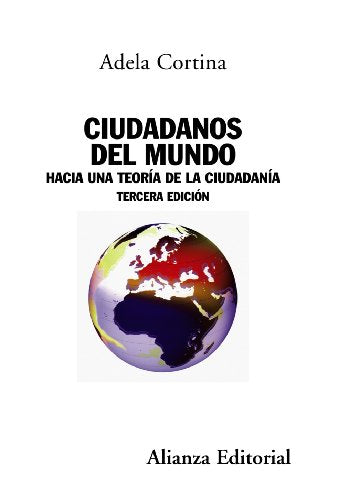 Ciudadanos del mundo: Hacia una teoría de la ciudadanía - Tercera edición (Alianza Ensayo)