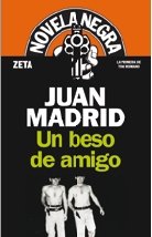UN BESO DE AMIGO: 1ª NOVELA TONI ROMANO (SERIE NOVELA NEGRA) (BEST SELLER ZETA BOLSILLO)