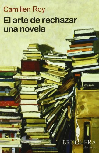 EL ARTE DE RECHAZAR UNA NOVELA (BRUGUERA)