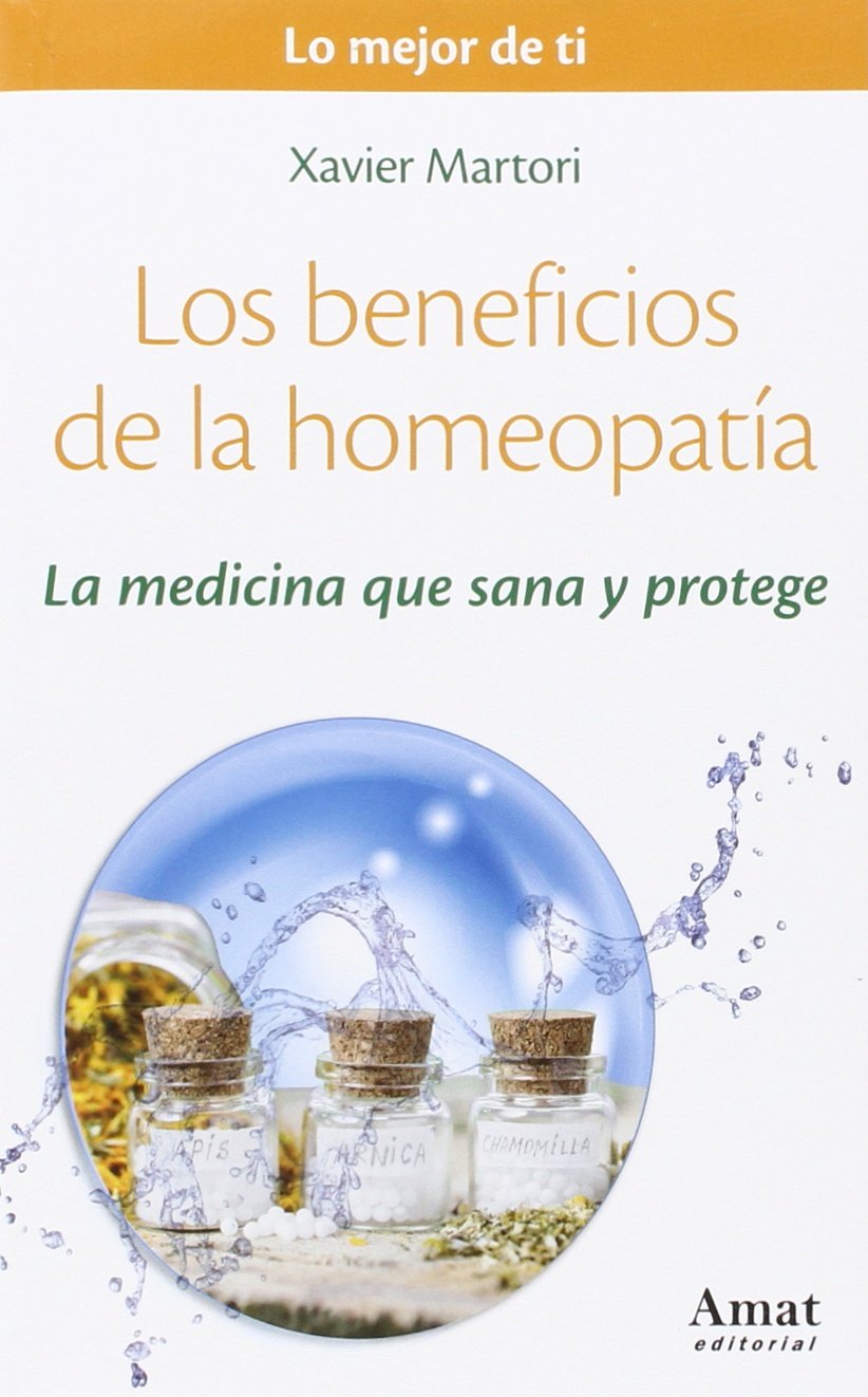 Los beneficios de la homeopatia: La medicina que sana y protege: 05 (Lo mejor de ti)