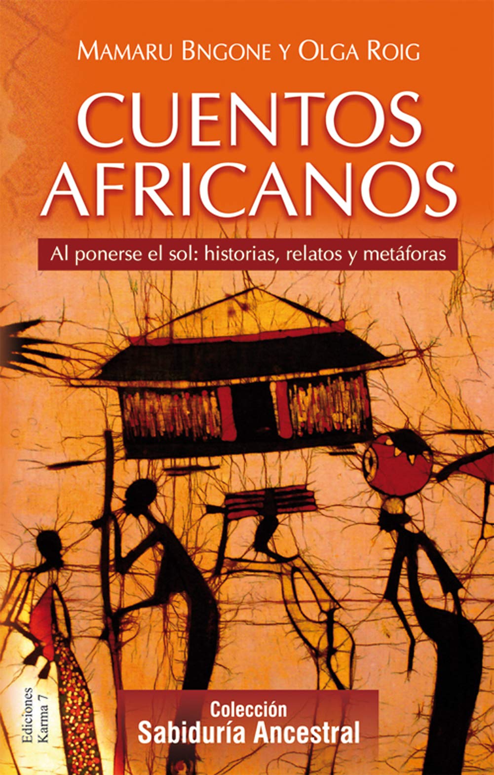 Cuentos africanos: Al ponerse el sol: historias, relatos y metáforas (Cuentos del mundo)
